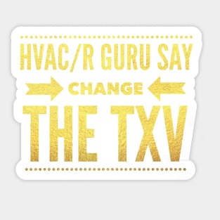 Hvac/R Guru Say Change The TXV Sticker